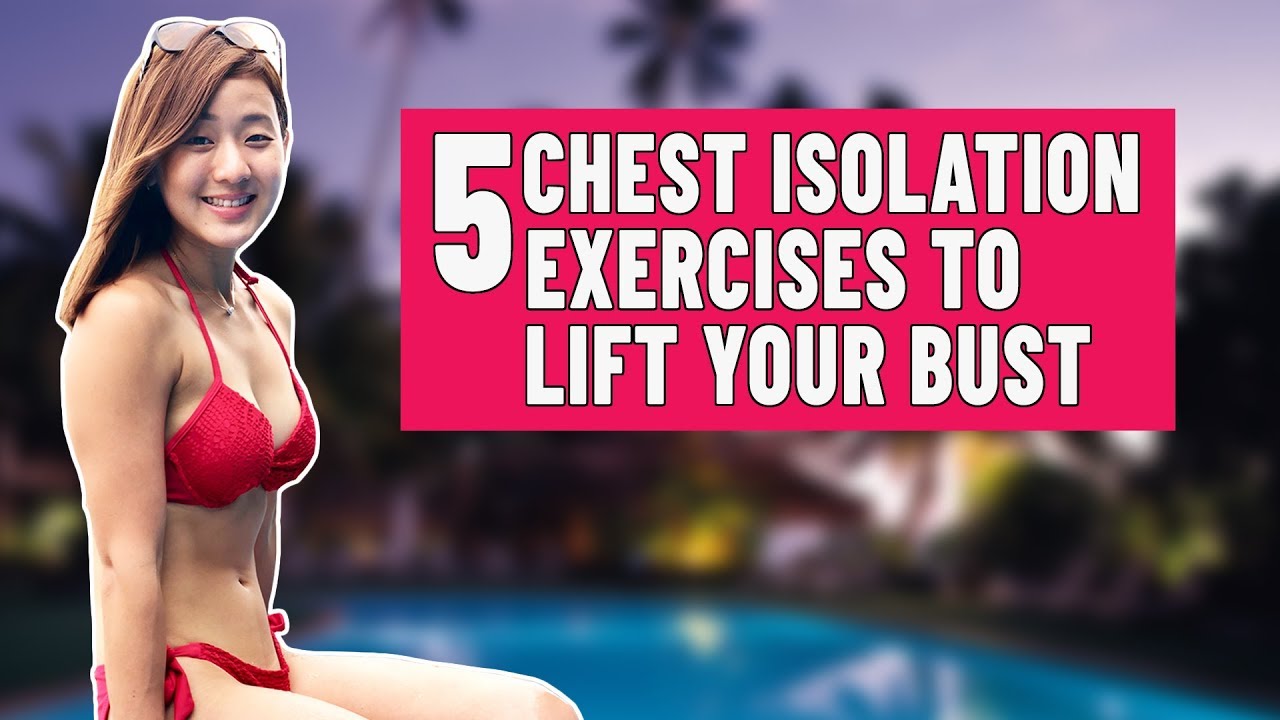 Must Do Chest Isolation Exercises For Fuller Breasts Joanna Soh